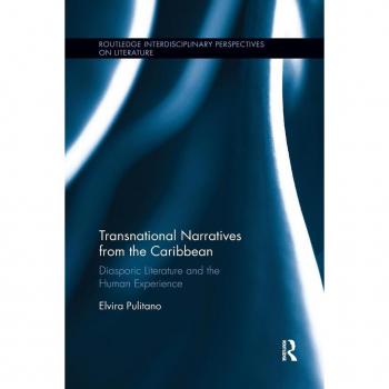 Transnational Narratives from the Caribbean: Diasporic Literature and the Human Experience (Routledge Interdisciplinary Perspectives on Literature)