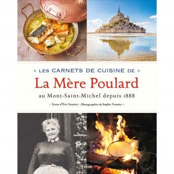 Les carnets de cuisine de la mère Poulard: Au Mont-Saint-Michel depuis 1888