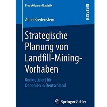 Strategische Planung von Landfill-Mining-Vorhaben: Konkretisiert für Deponien in Deutschland