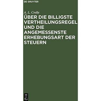 Über die billigste Vertheilungsregel und die angemessenste Erhebungsart der Steuern: Ein Nachtrag zu dem in Jahr 1849 erschienenen Schrift: Von den ... gründlich und auf die Dauer zu verbessern