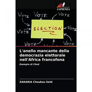 L'anello mancante della democrazia elettorale nell'Africa francofona: Esempio di Chad