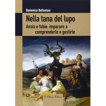 Nella tana del lupo. Ansie e fobie: imparare a comprenderle e gestirle