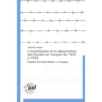 L'assimilation et la déportation des Kurdes en Turquie de 1923 à 1938: Création d'un État-Nation : La Turquie