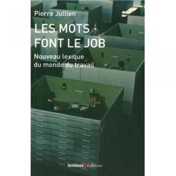 Les mots font le job : Nouveau lexique du monde du travail