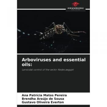 Pereira, Ana Patrícia Matos: Arboviruses and essential oils: