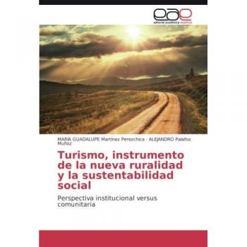 Martínez Perezchica, María Guadalupe: Turismo, instrumento de la nueva ruralidad y la sustentabilidad social