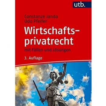 Wirtschaftsprivatrecht: mit Fällen und Lösungen