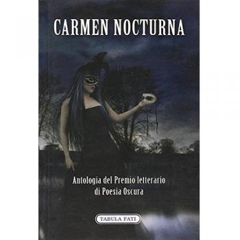 Carmen Nocturna. Antologia del premio letterario di poesia oscura