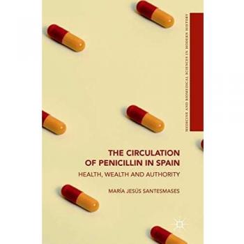 The Circulation of Penicillin in Spain: Health, Wealth and Authority