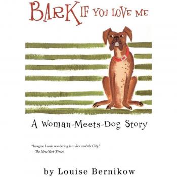 Bernikow, Louise: Bark If You Love Me