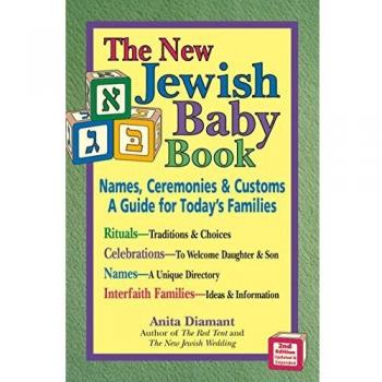 The New Jewish Baby Book: Names, Ceremonies & Customs-A Guide for Today's Families: Names, Ceremonies and Customs