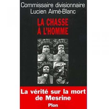 La chasse à l'homme. La vérité sur la mort de Mesrine