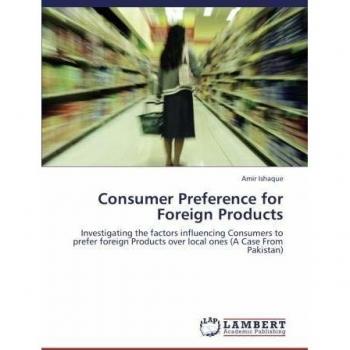Consumer Preference for Foreign Products: Investigating the factors influencing Consumers to prefer foreign Products over local ones