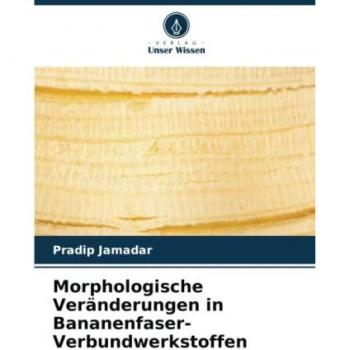 Morphologische Veränderungen in Bananenfaser-Verbundwerkstoffen