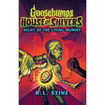 Goosebumps: House of Shivers 3: Night of the Living Mummy