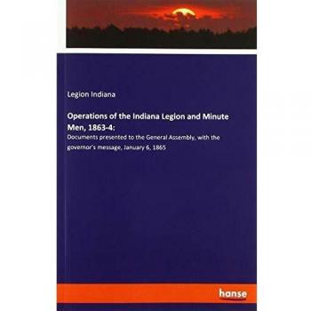 Operations of the Indiana Legion and Minute Men 1863-4: