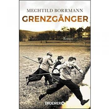 Mechtild Borrmann Grenzgänger: Roman. Die Geschichte Einer Verlorenen Deutschen Kindheit