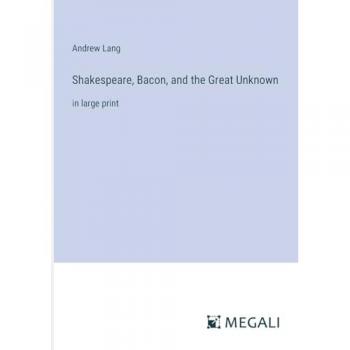 Shakespeare, Bacon, and the Great Unknown: in large print