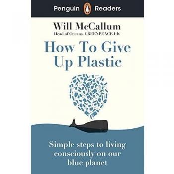 Penguin Readers Level 5 How to Give Up Plastic ELT Graded Reader