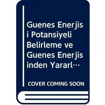Yalç¿n, L: Güne¿ Enerjisi Potansiyeli Belirleme ve Güne¿ Ene