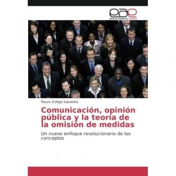Comunicación, opinión pública y la teoría de la omisión de medidas: Un nuevo enfoque revolucionario de los conceptos