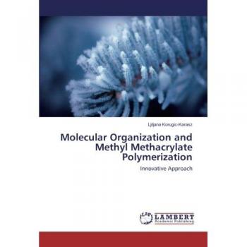 Korugic-Karasz, Ljiljana: Molecular Organization and Methyl Methacrylate Polymerization