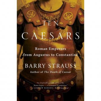 Ten Caesars: Roman Emperors from Augustus to Constantine
