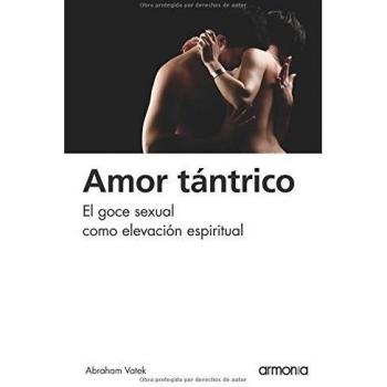 AMOR TANTRICO, EL GOCE SEXUAL COMO ELEVACION