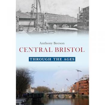 Amberley Publishing Central Bristol Through The Ages