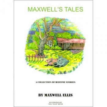 Maxwell's Tales : A Collection of Bedtime Stories for Children, by Maxwell Ellis