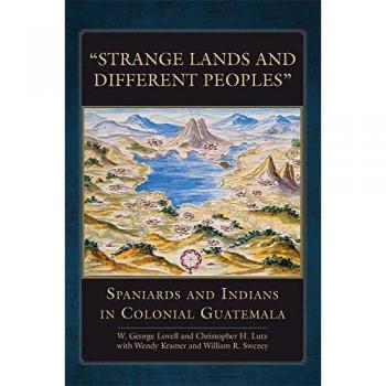 Lovell, George W.: Strange Lands and Different Peoples
