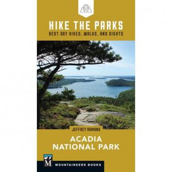 Hike the Parks : Acadia National Park: Best Day Hikes, Walks, and Sights, by Jeff Romano