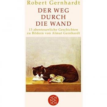 Robert Gernhardt Der Weg Durch Die Wand: Mit Bildern Von Almut Gernhardt