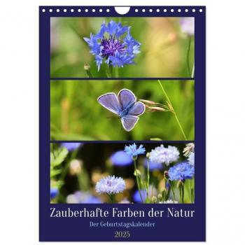 Zauberhafte Farben der Natur (Wandkalender 2025 DIN A4 hoch) CALVENDO Monatskalender