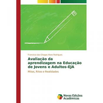 Avaliação da aprendizagem na Educação de Jovens e Adultos-EJA: Mitos, Ritos e Realidades