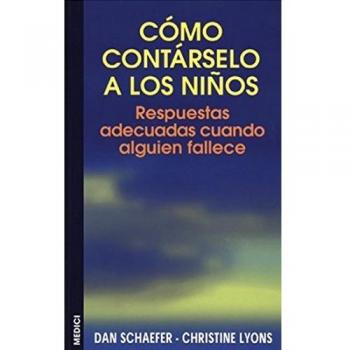 COMO CONTARSELO A LOS NIÑOS: RESPUESTAS ADECUADAS CUANDO ALGUIEN FALLECE (NIÑOS