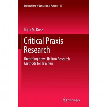 Critical Praxis Research: Breathing New Life into Research Methods for Teachers