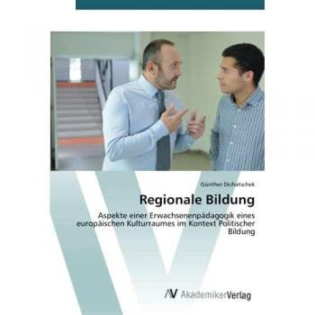 Regionale Bildung: Aspekte einer Erwachsenenpädagogik eines europäischen Kulturraumes im Kontext Politischer Bildung