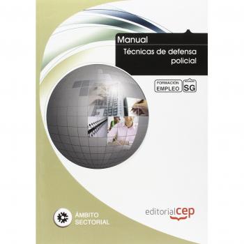 MANUAL TÉCNICAS DE DEFENSA POLICIAL. FORMACIÓN PARA EL EMPLEO