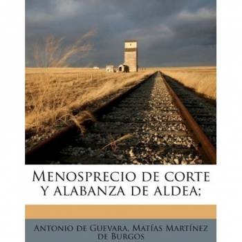 Menosprecio de corte y alabanza de aldea;