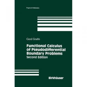 Functional Calculus of Pseudodifferential Boundary Problems (Progress in Mathematics, 65, Band 65)