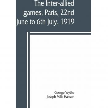 The inter-allied games Paris 22nd June to 6th July 1919