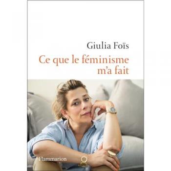Giulia Foïs Ce Que Le Féminisme M'A Fait