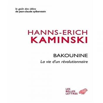 Michel Bakounine, la vie d'un révolutionnaire