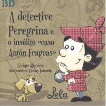 A Detective Peregrina E O Insolito Caso Anton Fraguas