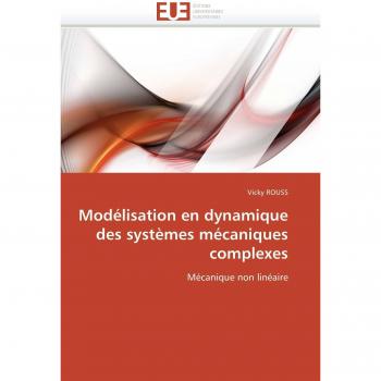 Modélisation en dynamique des systèmes mécaniques complexes: Mécanique non linéaire