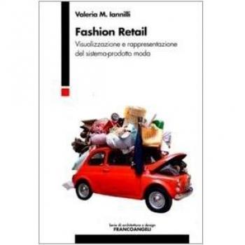 Fashion retail. Visualizzazione e rappresentazione del sistema-prodotto moda