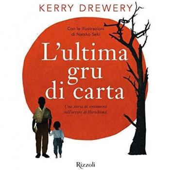 L'ultima gru di carta. Una storia di sentimenti nell'orrore di Hiroshima