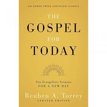 The Gospel for Today: New Evangelistic Sermons for a New Day [Updated and Annotated]