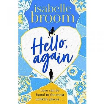Hello, Again : A sweeping romance that will warm your heart . . .